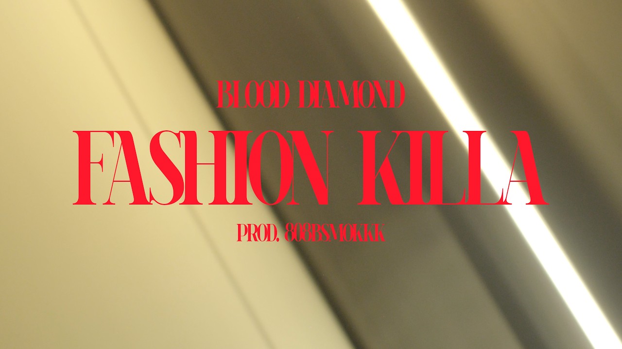 Blood Diamond  - FASHION KILLA (Video Oficial)