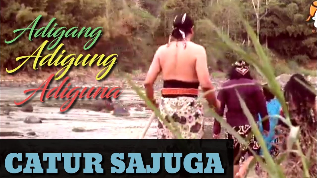 Adigang, adugung, Adiguna. || CATUR SAJUGA