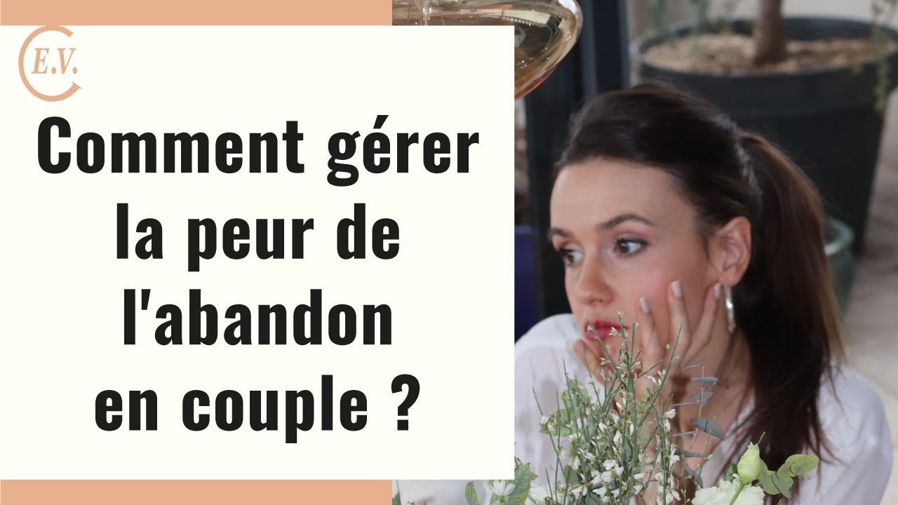 La peur de l'abandon : comment la gérer dans la relation ?