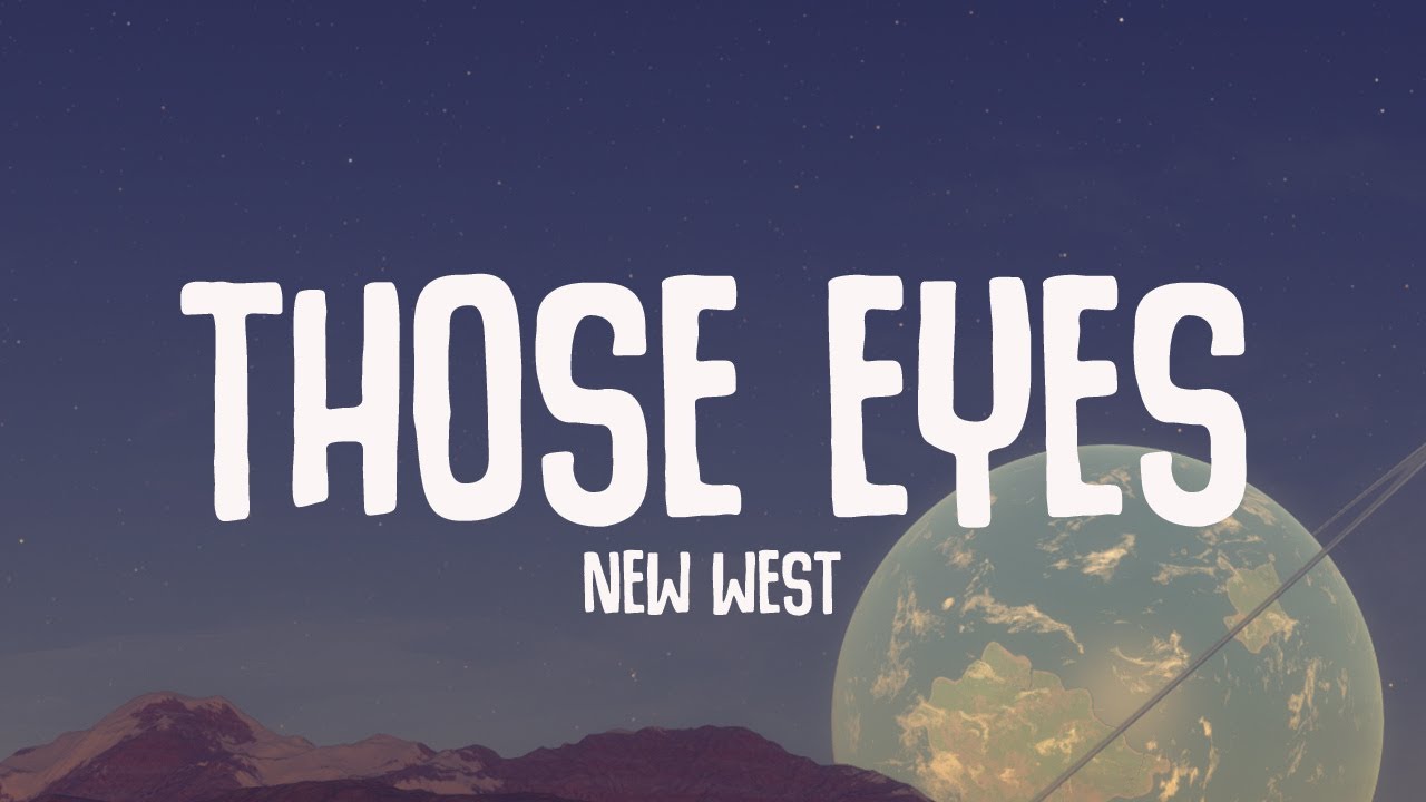 New West - Those Eyes (Lyrics)