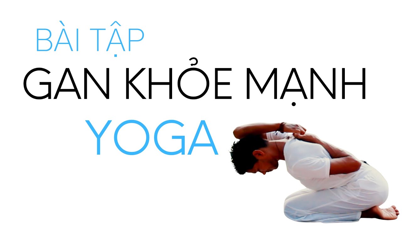 Giữ Gan Của Bạn Khỏe Mạnh | 9 Tư Thế Yoga Tốt Nhất Cho Gan Khỏe Mạnh