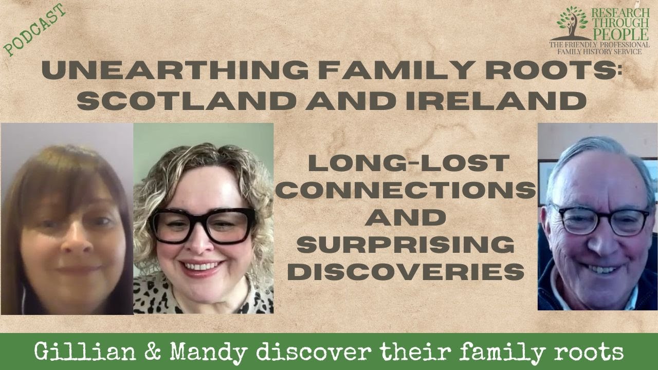 UNEARTHING FAMILY ROOTS: SCOTLAND AND IRELAND
