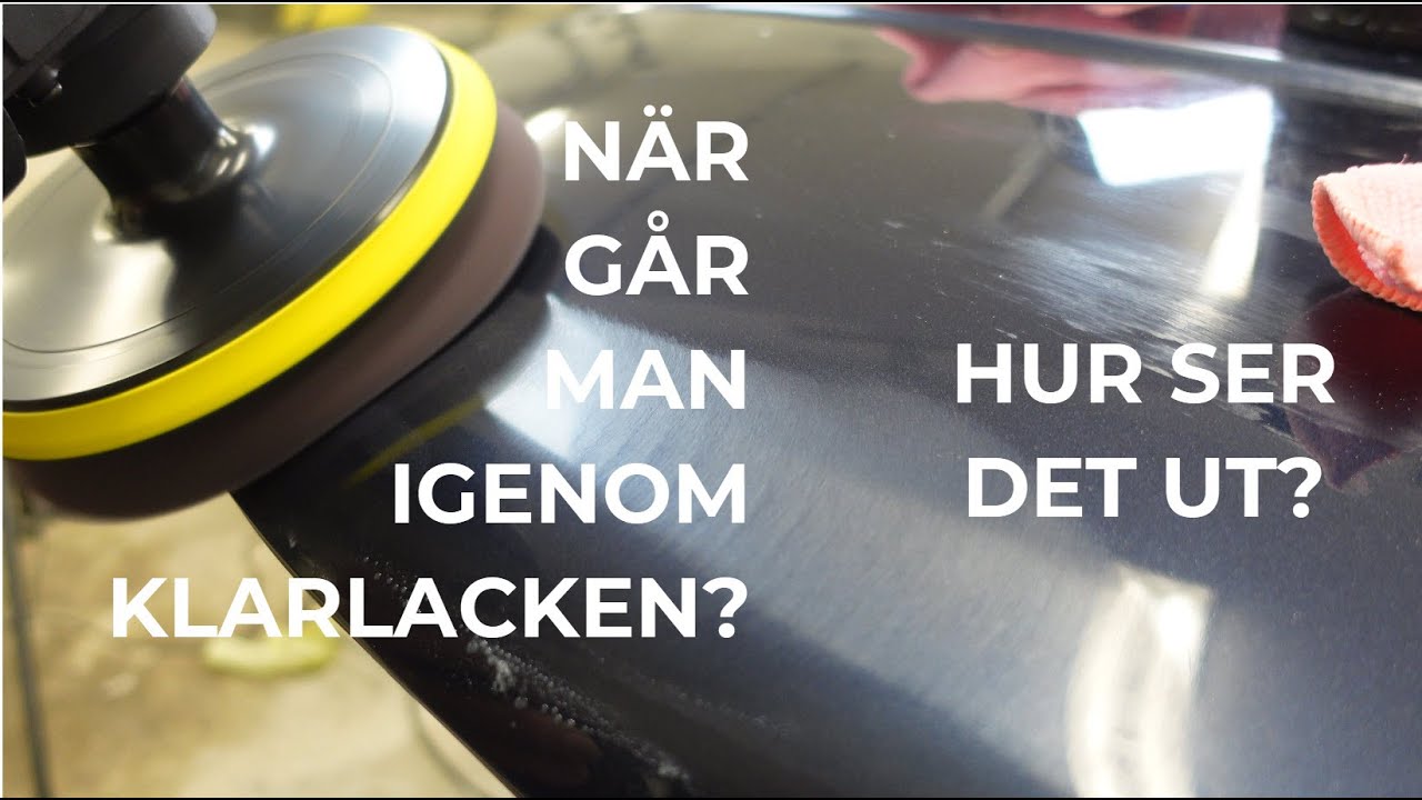 Polering | När går man igenom klarlacken? Hur ser det ut? Behöver man vara rädd för det här?