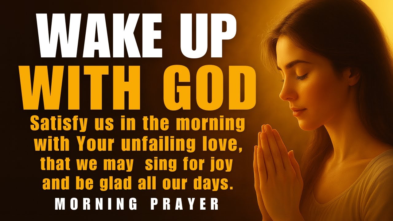 WAKE UP WITH GOD | Prayer for First Thing in the Morning | Listen To This Before Your Day