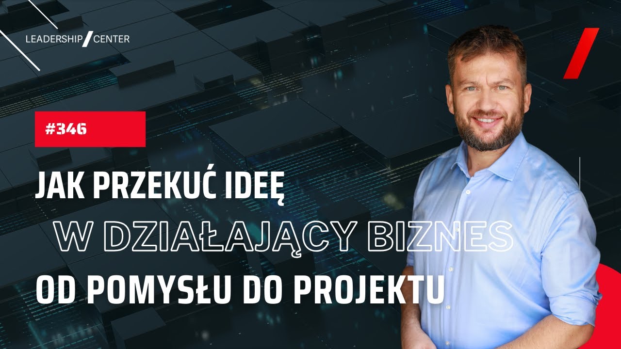 Jak przekuć ideę w działający biznes? - od pomysłu do projektu #346