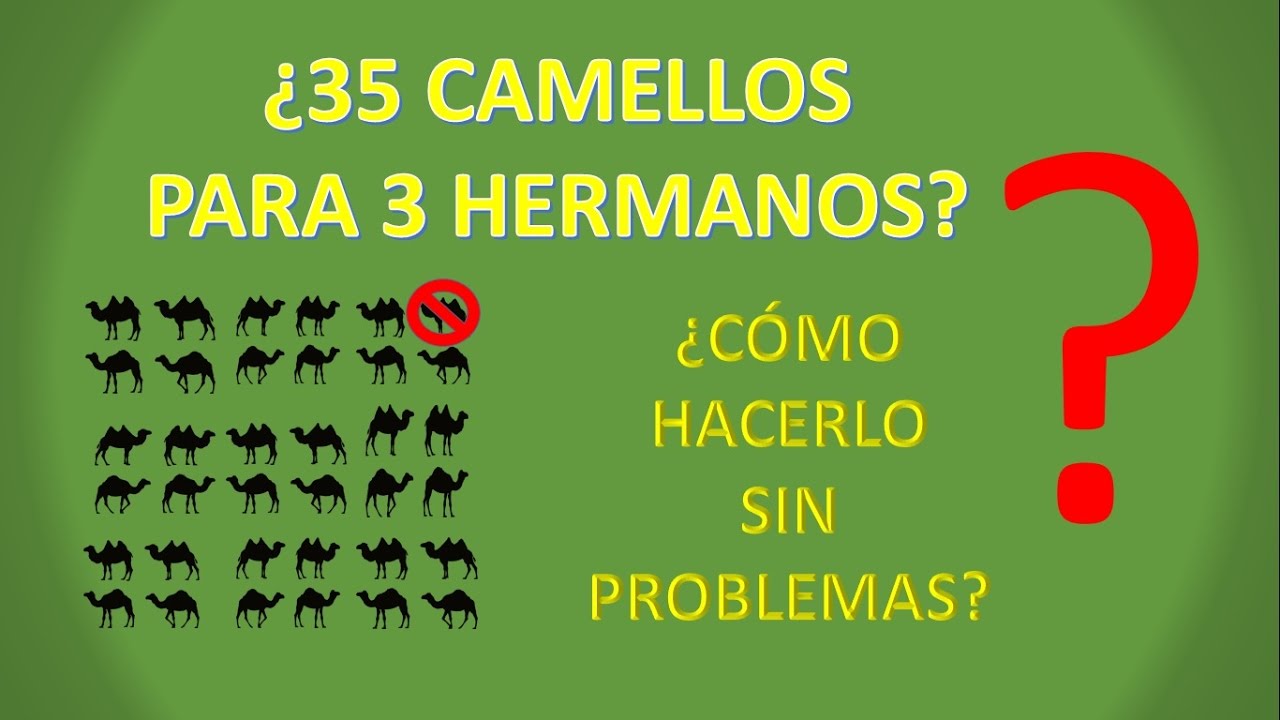 ¿COMO REPARTIR 35 CAMELLOS ENTRE 3 HEREDEROS?