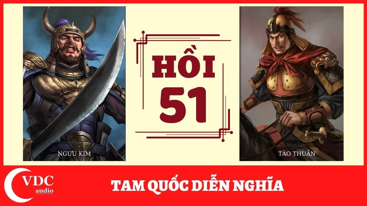 ĐỌC TRUYỆN: TAM QUỐC DIỄN NGHĨA - HỒI 51