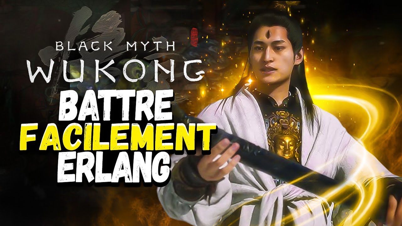 Black Myth Wu Kong : Battre FACILEMENT ERLANG