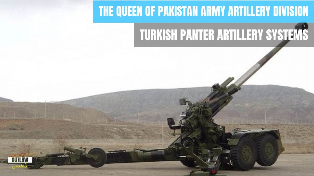 Pakistan Army's Queen | Turkish Panter Artillery System | Outlaw Defence