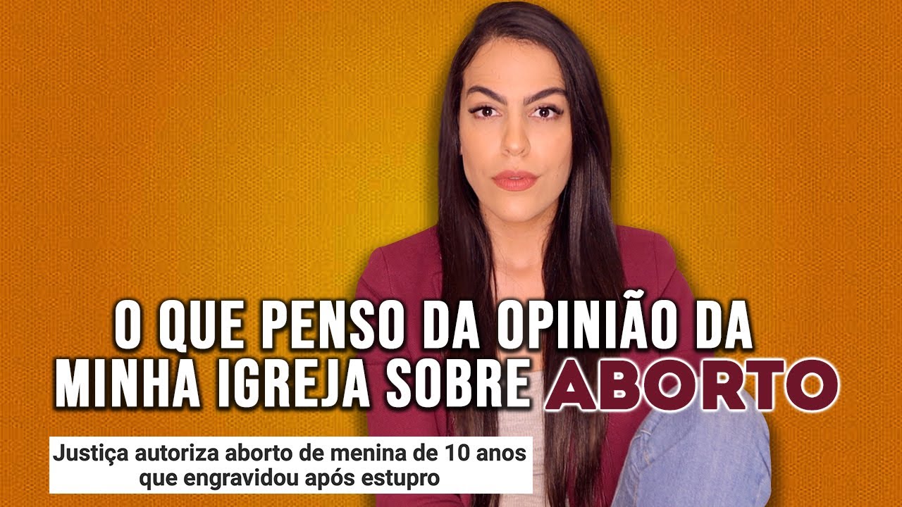 ABORTO E RELIGIÃO | O que penso da opinião da minha Igreja sobre isso