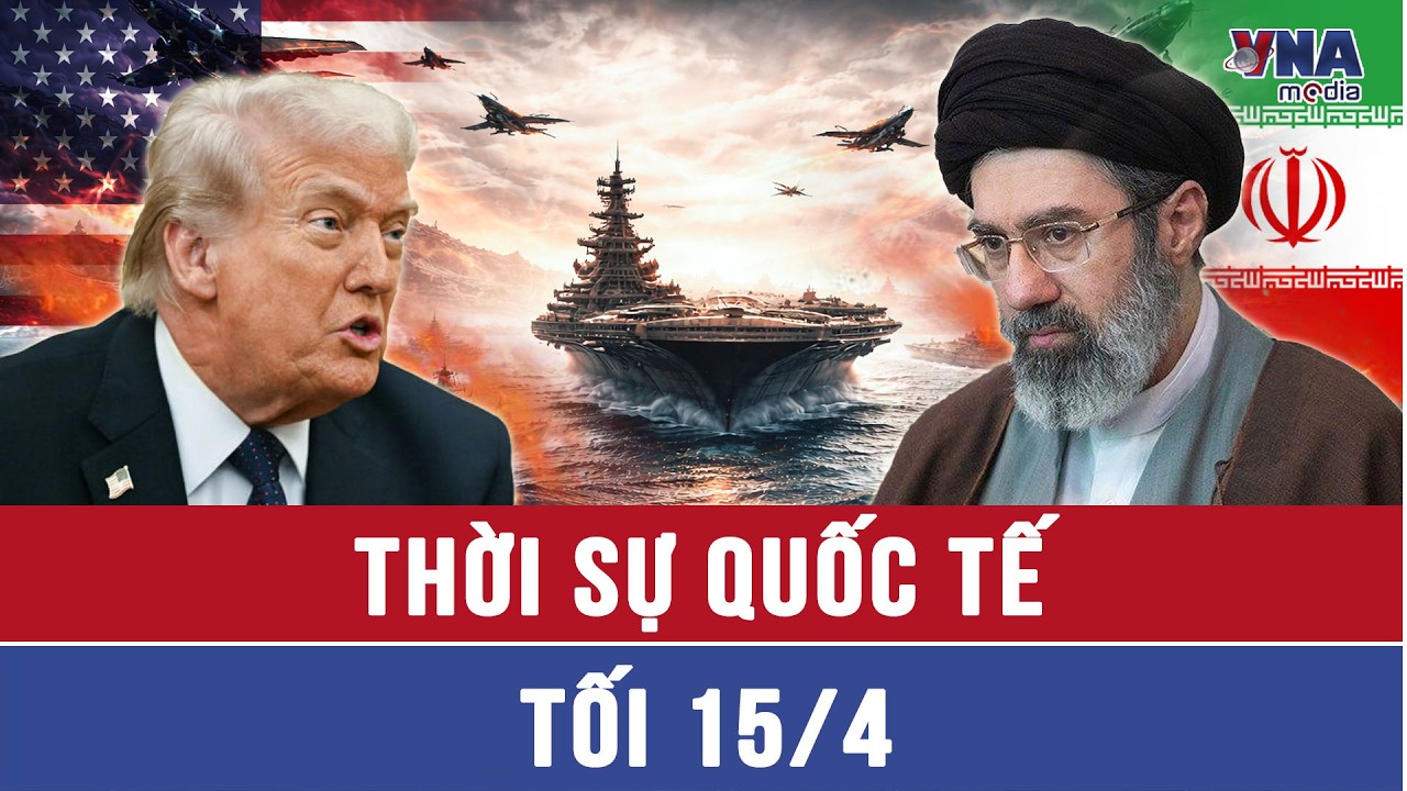 Thời sự Quốc tế tối 15/4: TT Trump &lsquo;ấp ủ&rsquo; kế hoạch mới tại Iran; Nga cảnh b&aacute;o tương lai &lsquo;đen tối&rsquo;
