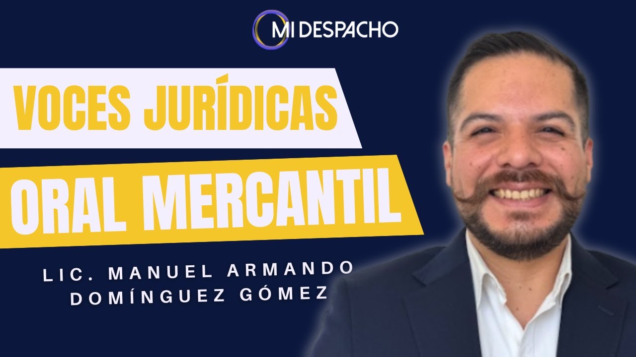 Voces Jurídicas: cómo funciona el juicio oral mercantil en México