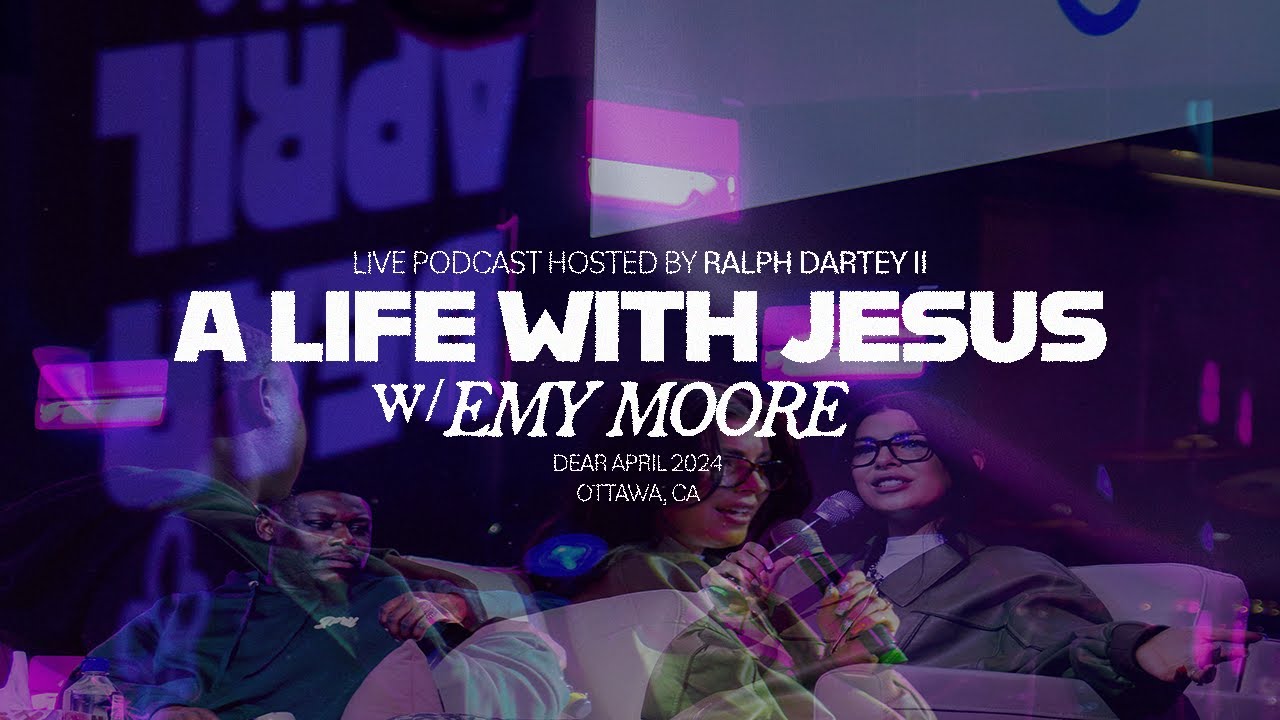 A Life With Jesus: A live podcast with Emy Moore & Ralph Dartey II | Dear April Conference 2024
