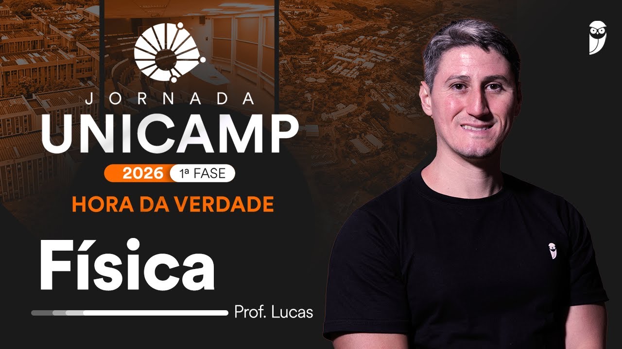 Hora da Verdade UNICAMP 2026 1ª FASE - Física com prof. Lucas Costa
