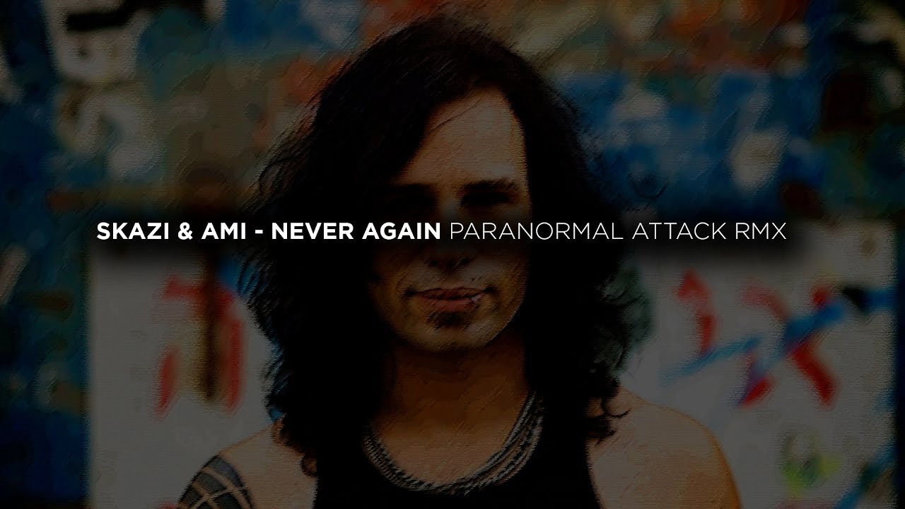 Skazi & Ami - Never Again (Paranormal Attack Rmx) [2006]