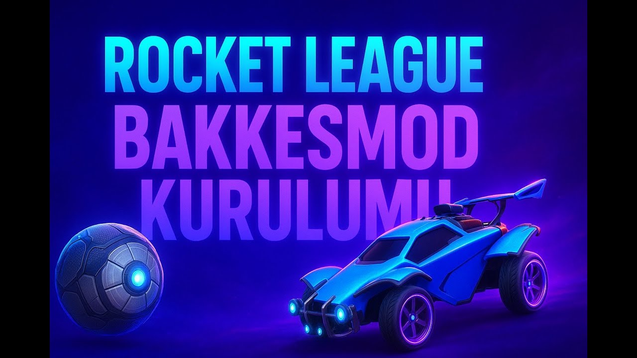 ROCKET LEAUGE BAKKESMOD KURULUMU İSTEDİĞİN İTEM SENİN OLSUN