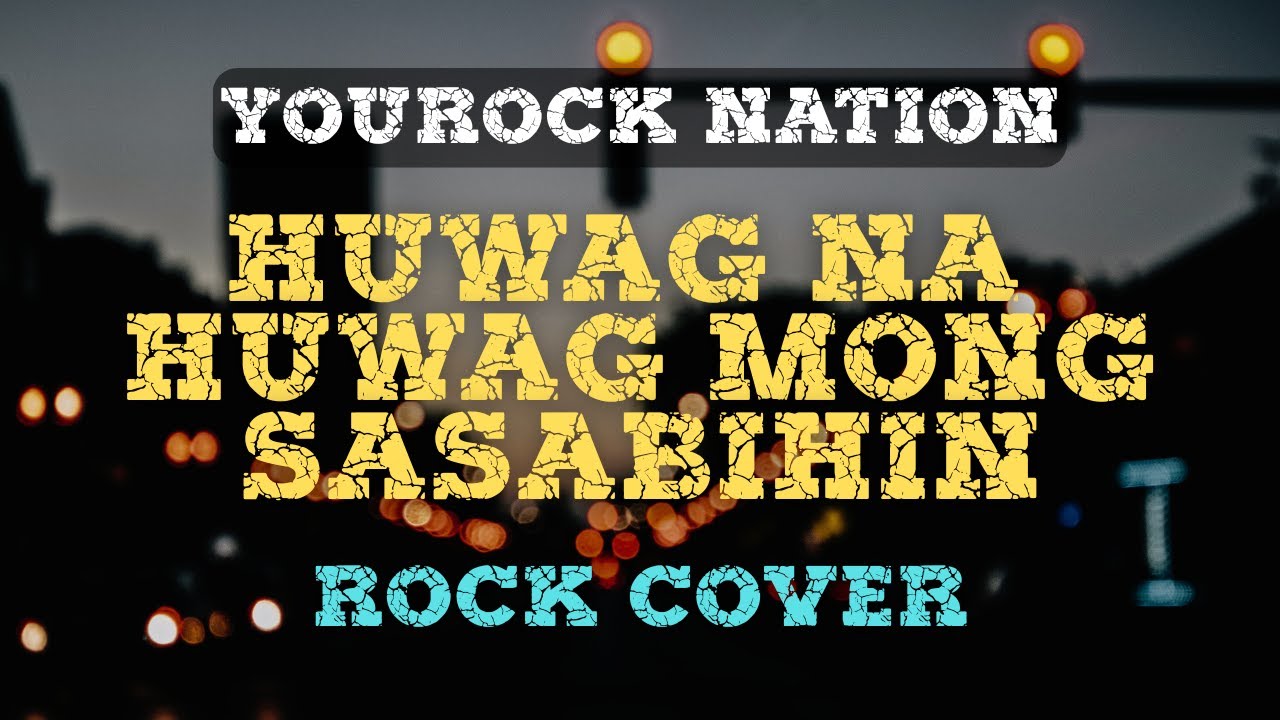 HUWAG NA HUWAG MONG SASABIHIN (by Kitchie Nadal) | Rock Cover | YouRock Nation