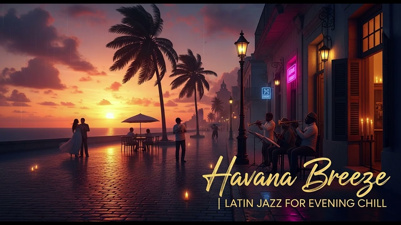 Havana Breeze 🌴 | Latin Jazz for Evening Chill | Smooth Son Cubano & Tropical Lounge Music