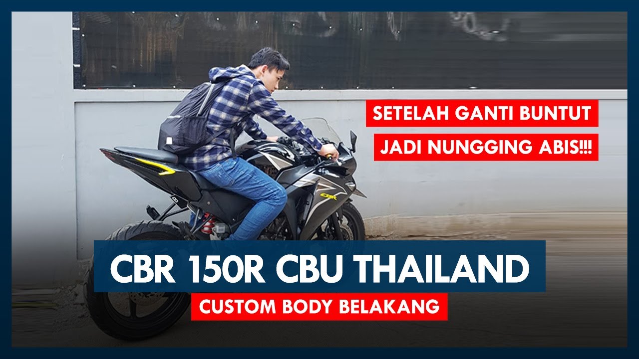 Custom Body Belakang Honda CBR 150R CBU Thailand, Jadi Nungging Abiss, Mantapp!!!