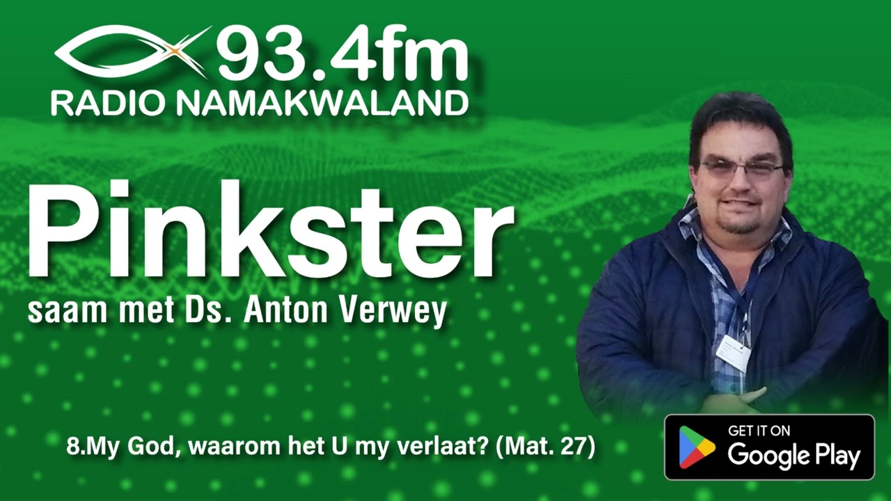 Pinkster met Ds Anton Verwey - My God, waarom het U my verlaat