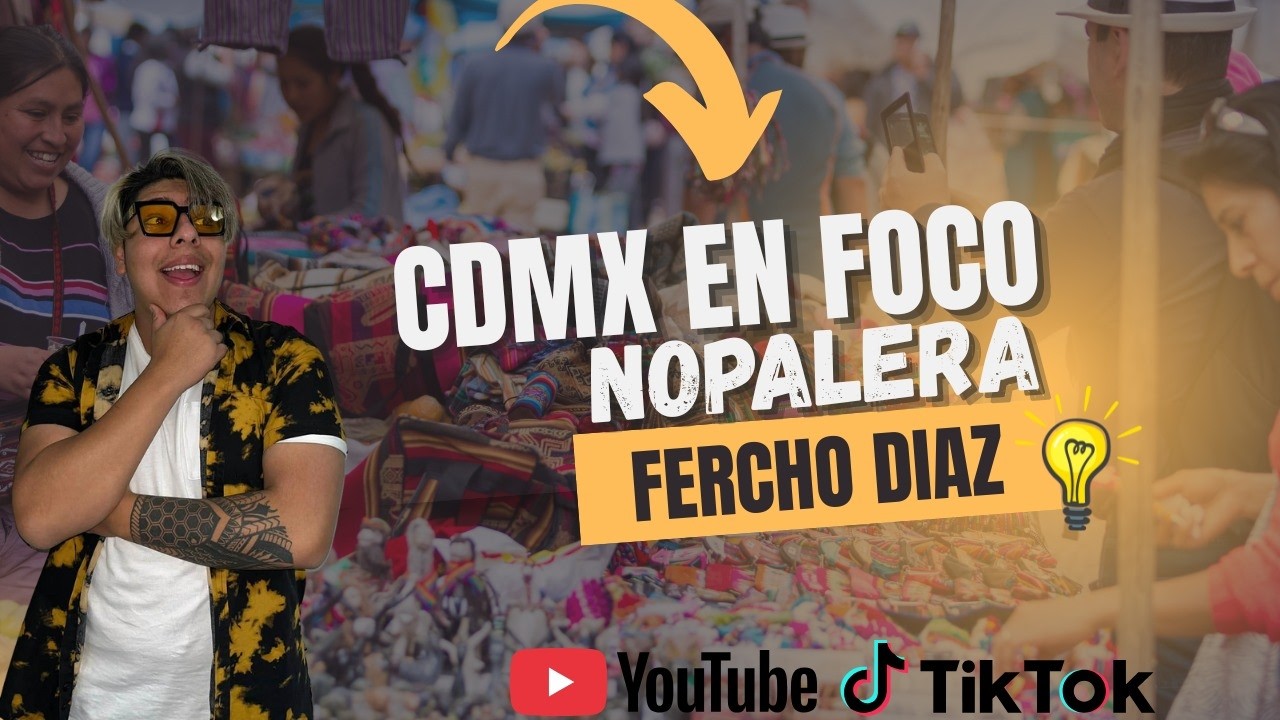 CDMX en Foco - Capítulo 2 Nopalera 💡 Fercho Díaz ⚡