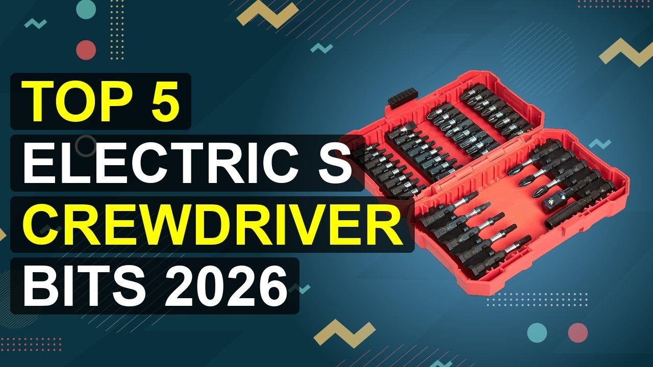 Top 5 Electric Screwdriver Bits 2026 | 2026 Electric Screwdriver Bit Set