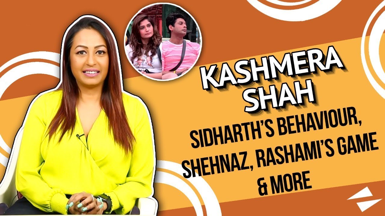 Kashmera On Sid’s Behaviour With Arti, Shehnaz’s Game, Rashami, Asim & More | Bigg Boss