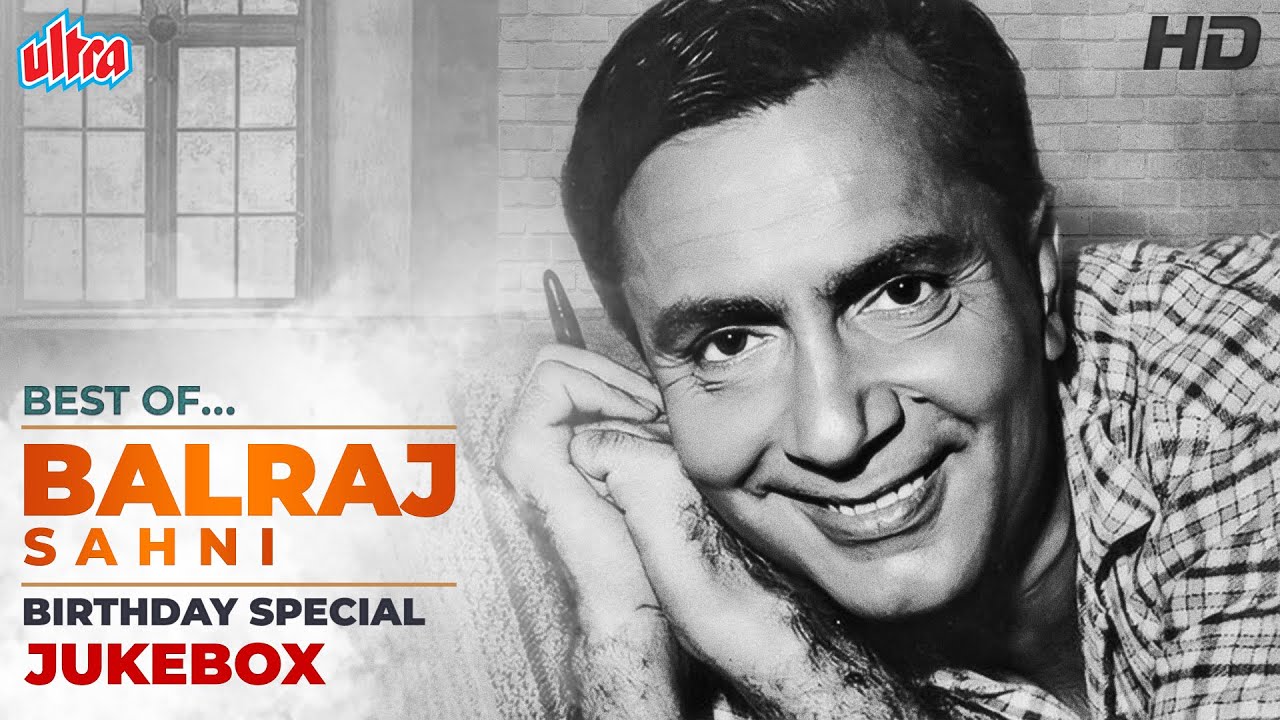Evergreen Songs of Balraj Sahni - Birthday Speical - Tujhe Suraj Kahu Ya, Aye Meri Zohra Jabeen