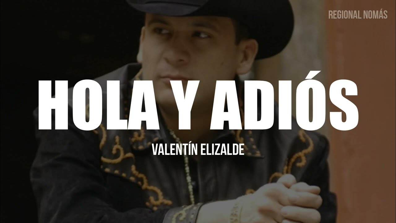 Valent&iacute;n Elizalde - Hola y Adi&oacute;s (LETRA)