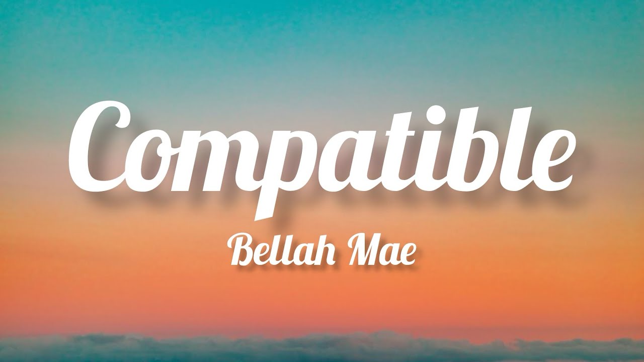 Bellah Mae - Compatible (Lyrics)