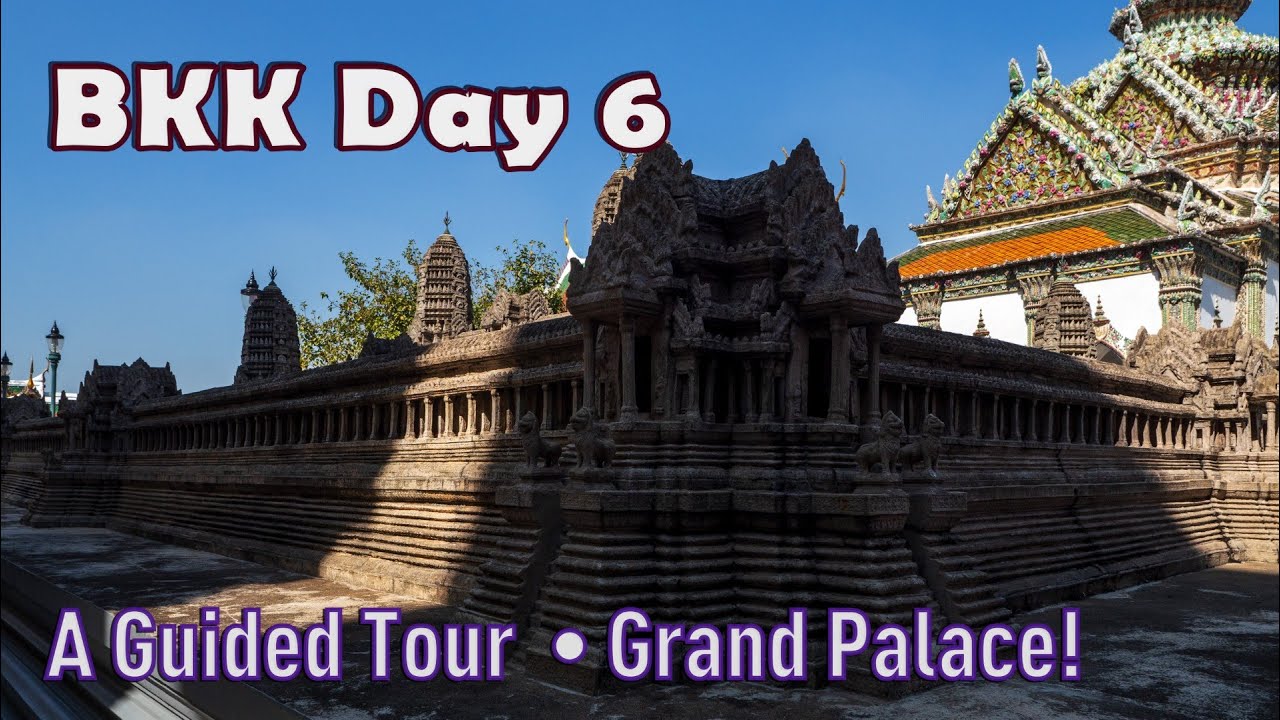 BKK Day 6 │ A Guided Tour  • Grand Palace!
