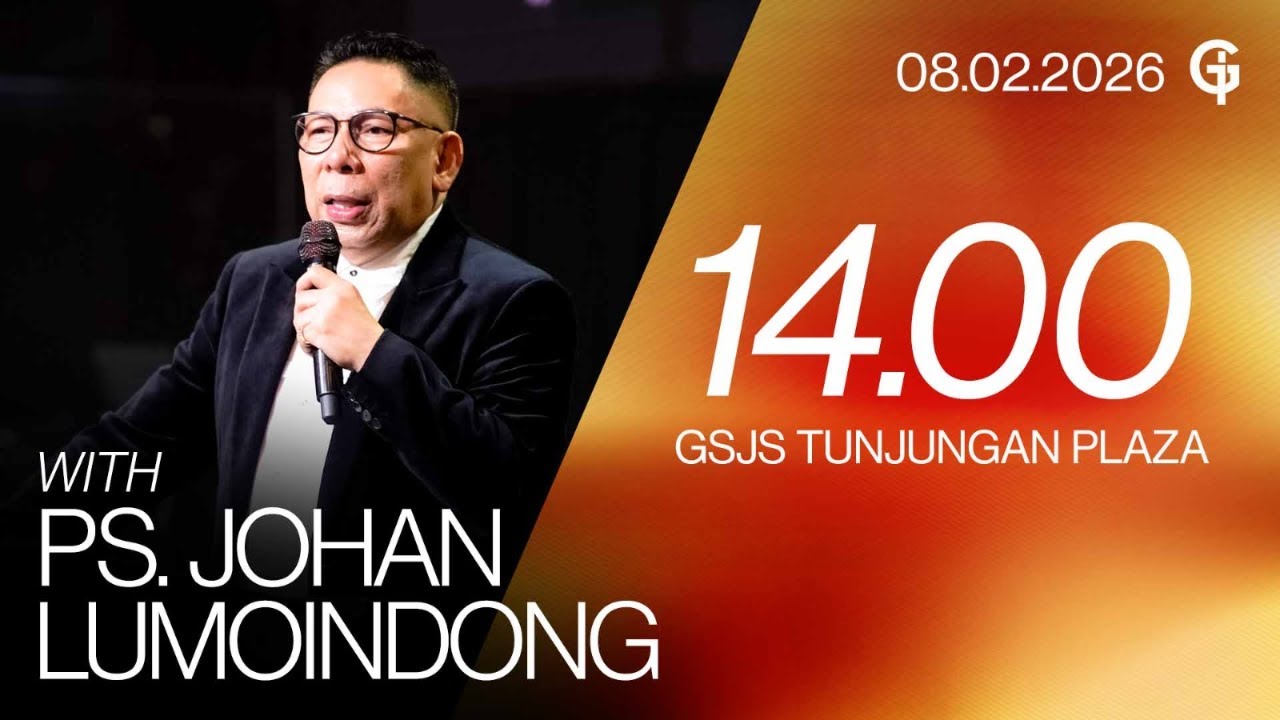 Ibadah Umum GSJS TP - Ps. Johan Lumoindong - Pk. 14.00 (08 Februari 2026)