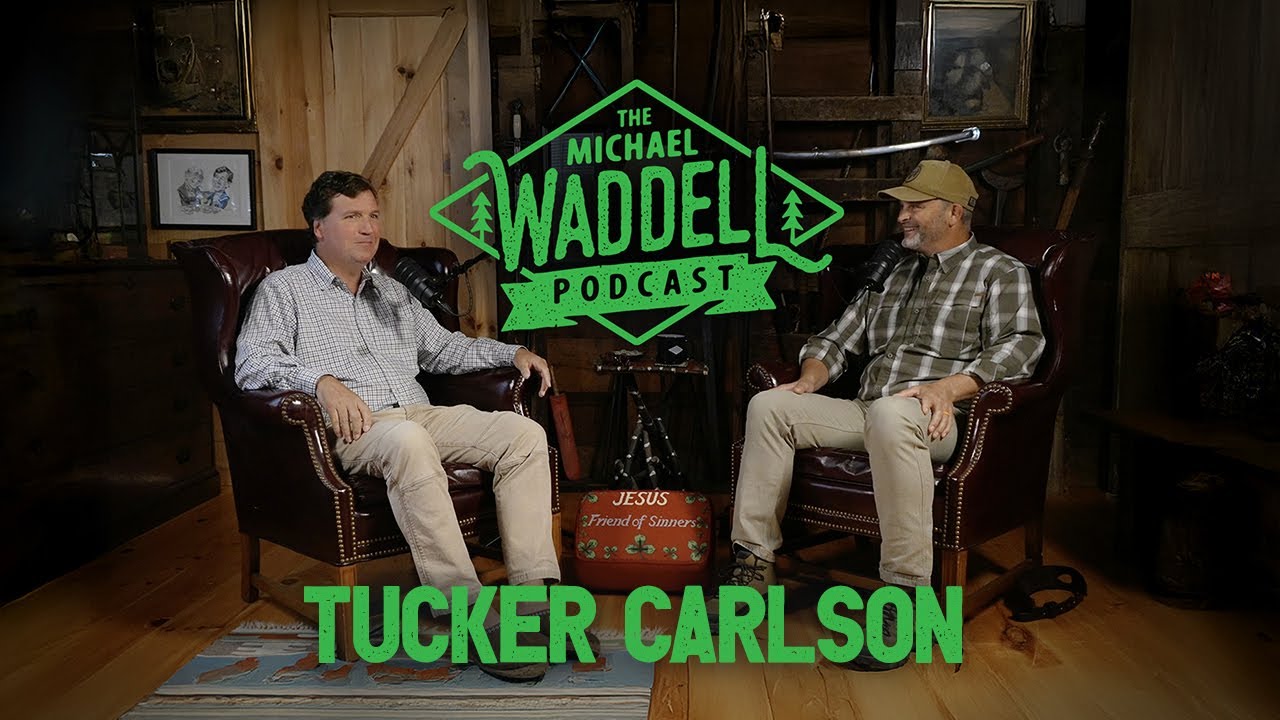 The Michael Waddell Podcast #4 &ndash; Tucker Carlson&ndash; Unfiltered, Unfinished and Unfazed