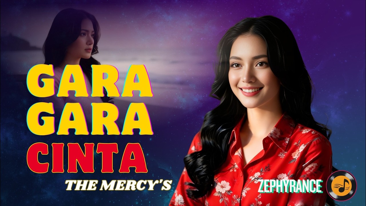 GARA-GARA CINTA – THE MERCY’S | REMIX VERSION | NEW COVER VERSION | HD | NOSTALGIC INDONESIAN SONG
