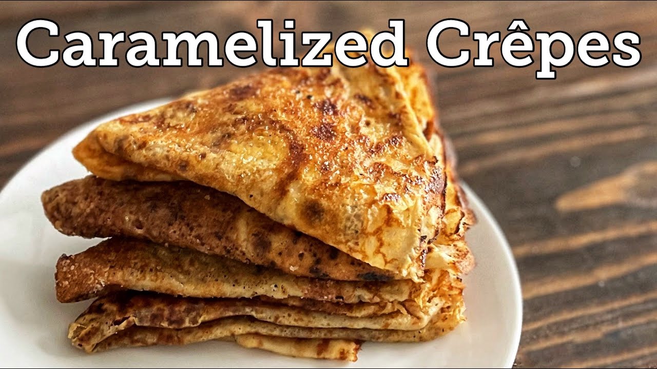 Caramelized Crepes | Classic Crepe Recipe | Basic Crepes | Easy Crepe Recipe | French Crepe Recipe