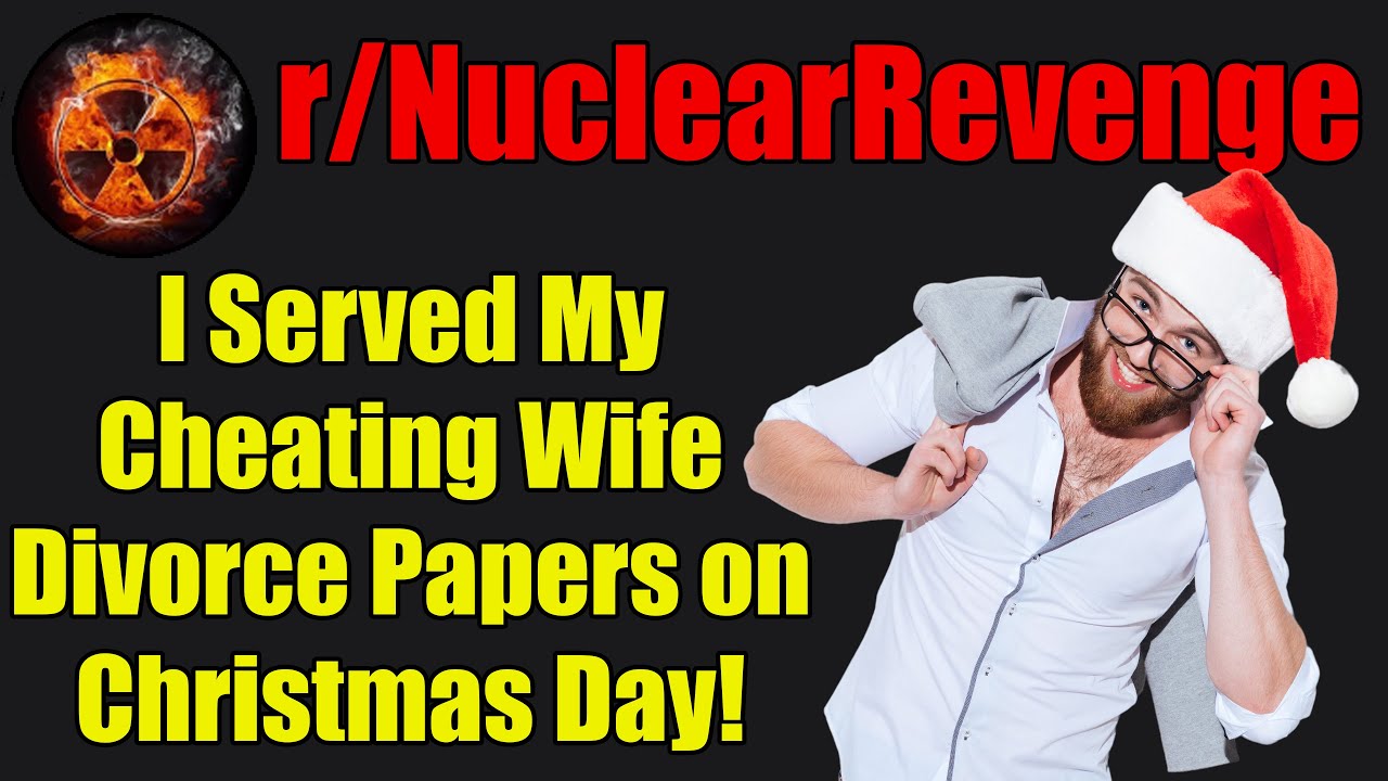 r/NuclearRevenge - I Served My Cheating Wife Divorce Papers on Christmas Day! - #468