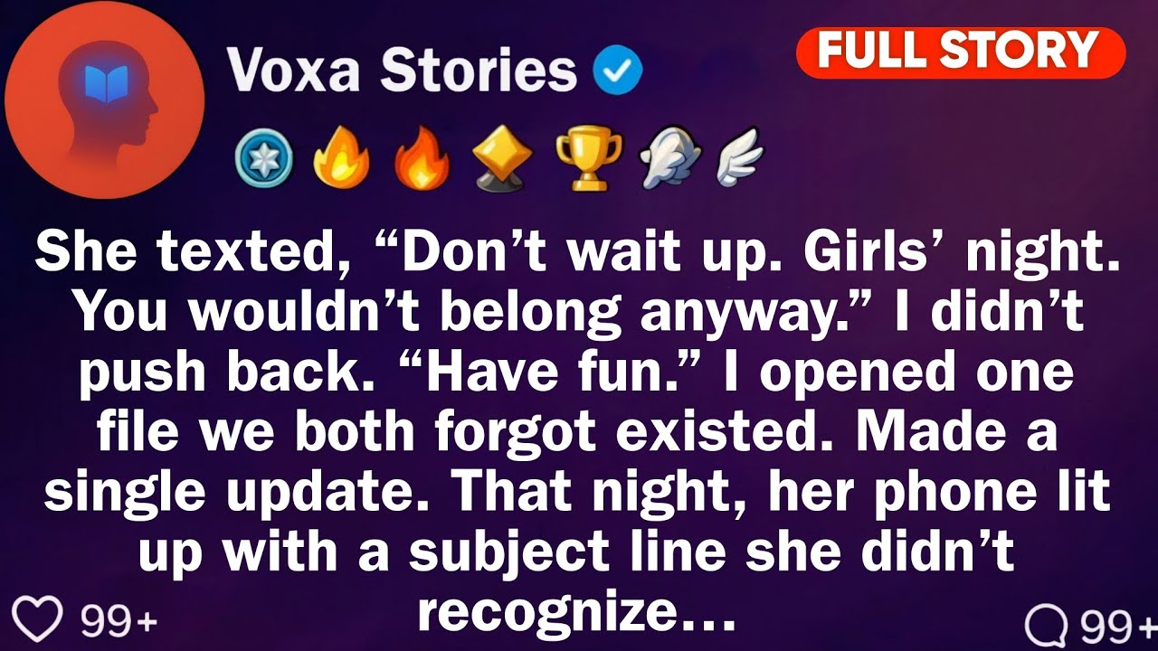 She Texted, “Don't Wait Up. Girls' Night. You Wouldn't Belong Anyway." I Didn't Push Back...