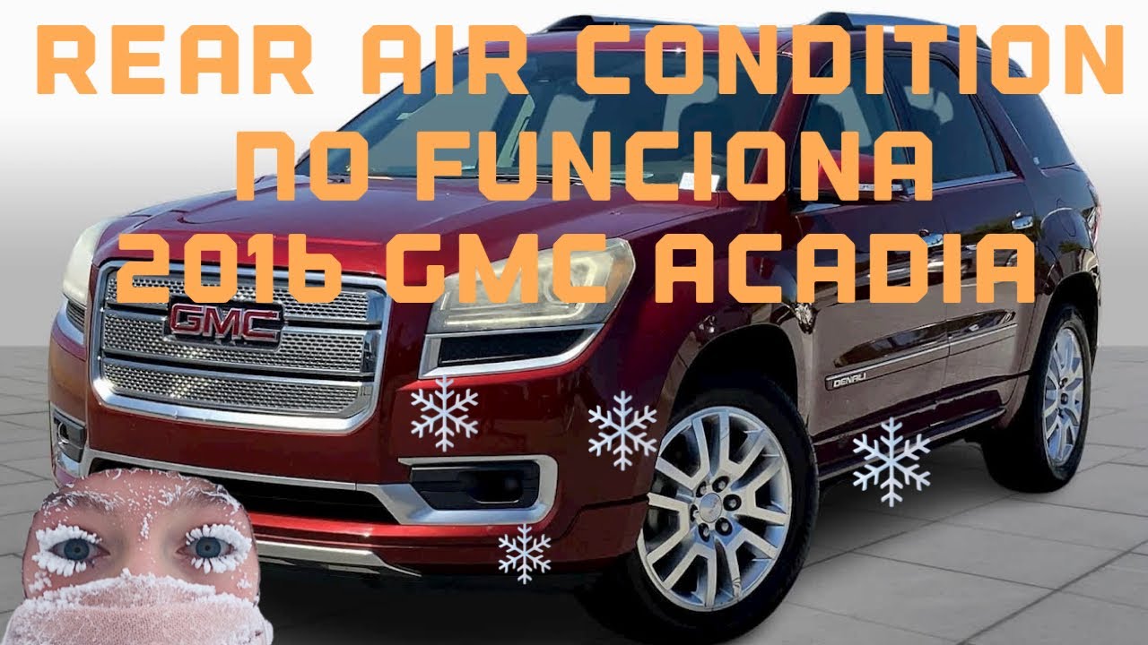 2016 gmc Acadia 3.6⚡️rear A/C aire acondicionado⚡️de atrás no funciona 🙅