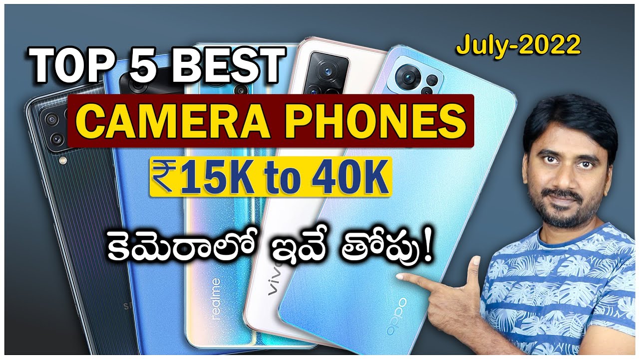 Best Camera Phones 2022: Top 5 Best Camera Phones 15K to 40K: best camera mobiles 15000 - 40000