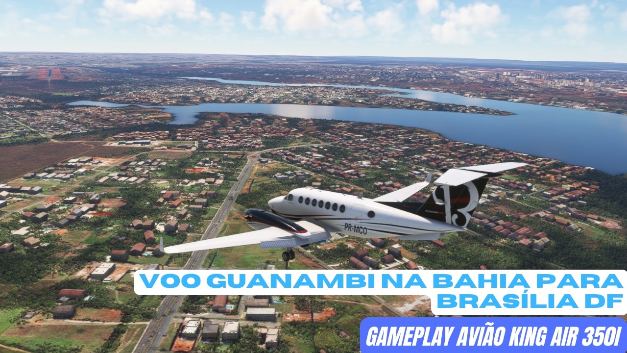 MICROSOFT FLIGHT SIMULATOR 2020 Gameplay King Air 350i Guanambi  Bahia para Brasília DF