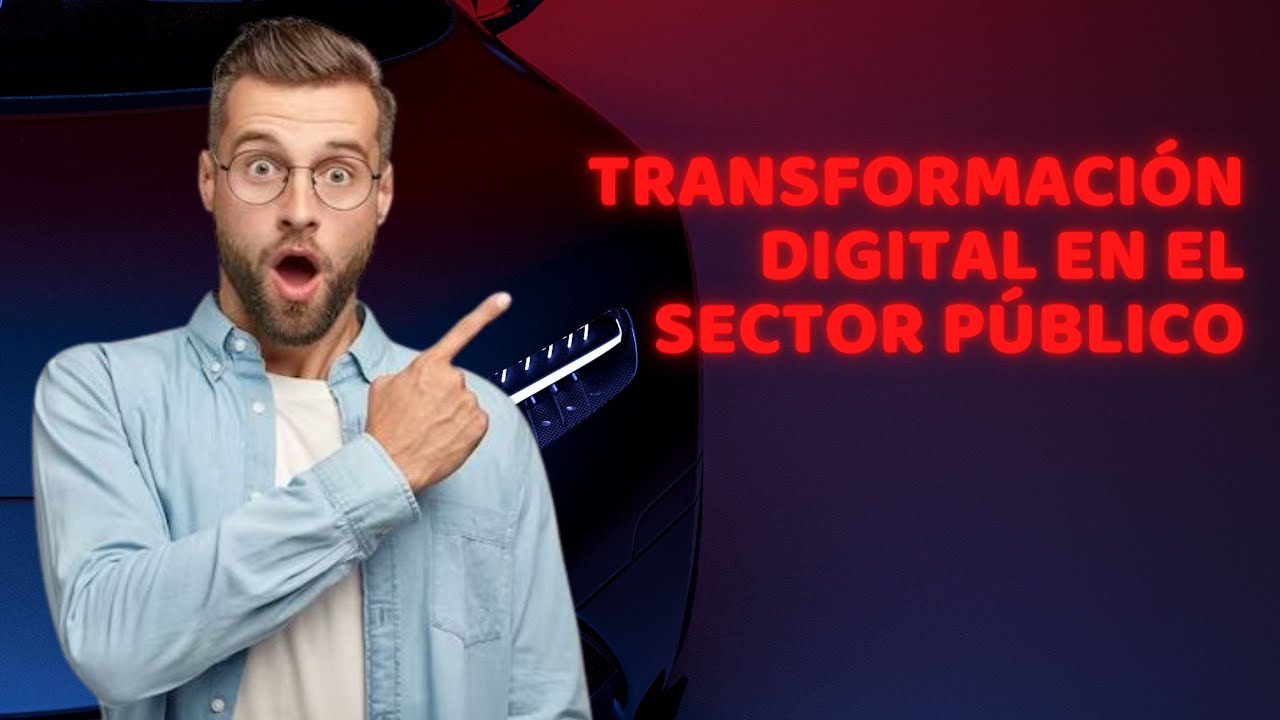 Transformaci&oacute;n digital en el sector p&uacute;blico