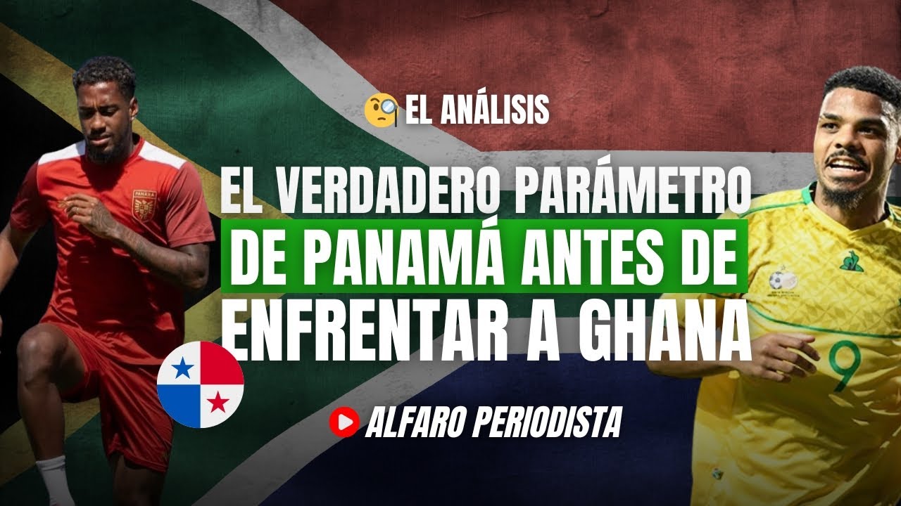 A Panamá LE URGÍA un africano pero, ¿por qué 2 veces el mismo rival? 🔥Sudáfrica, verdadero SIMULACRO