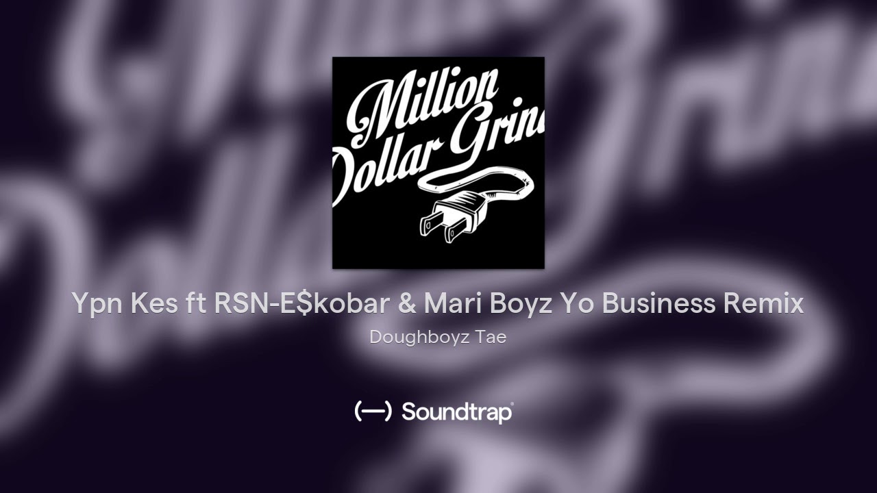 Ypn Kes ft RSN-E$kobar & Mari Boyz Yo Business Remix