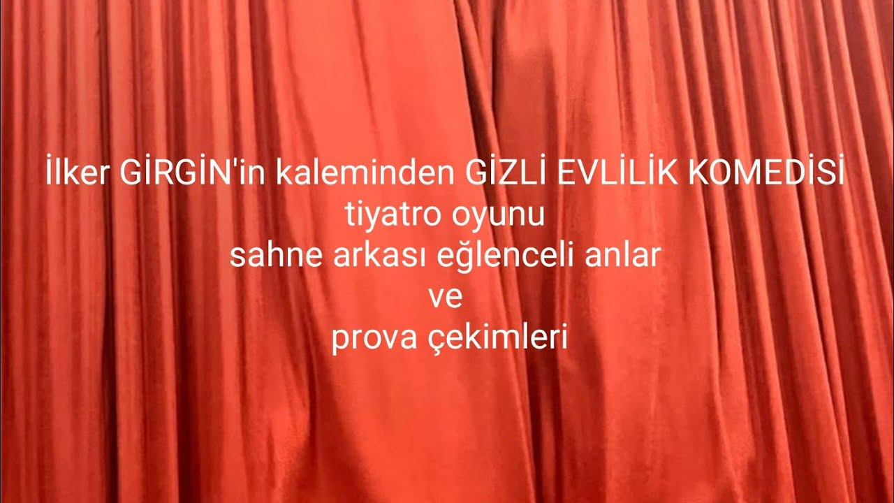 İlker GİRGİN'in kaleminden GİZLİ EVLİLİK KOMEDİSİ tiyatrosu EĞLENCELİ ANLAR ve PROVA ÇEKİMLERİ 