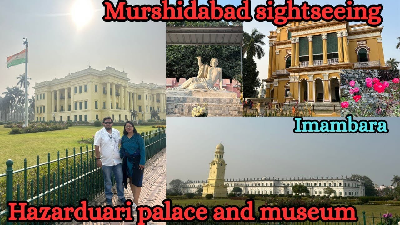 Murshidabad Sightseeing | Hazardwari Palace | Kathgola Palace | Imambara