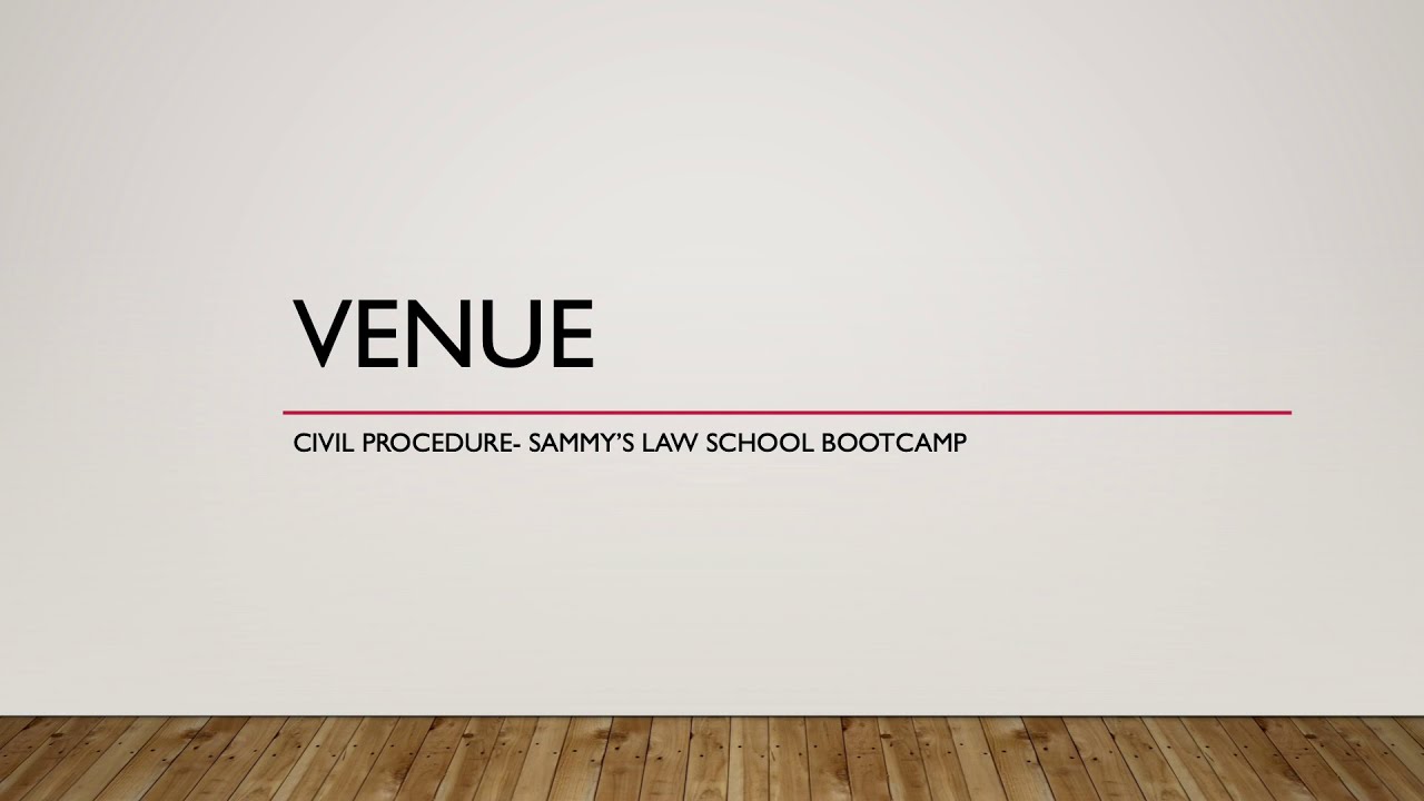 Venue and Transfer/Change of Venue- Civil Procedure