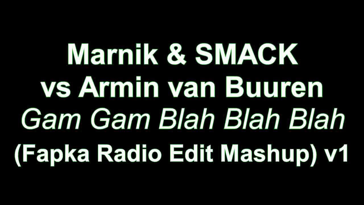 Marnik & SMACK vs Armin van Buuren - Gam Gam Blah Blah Blah (Fapka Radio Edit Mashup) v1