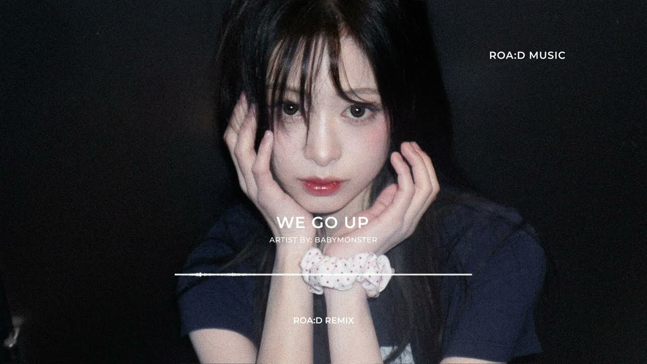 BABYMONSTER (베이비몬스터) - ‘WE GO UP’ (ROA:D Remix)
