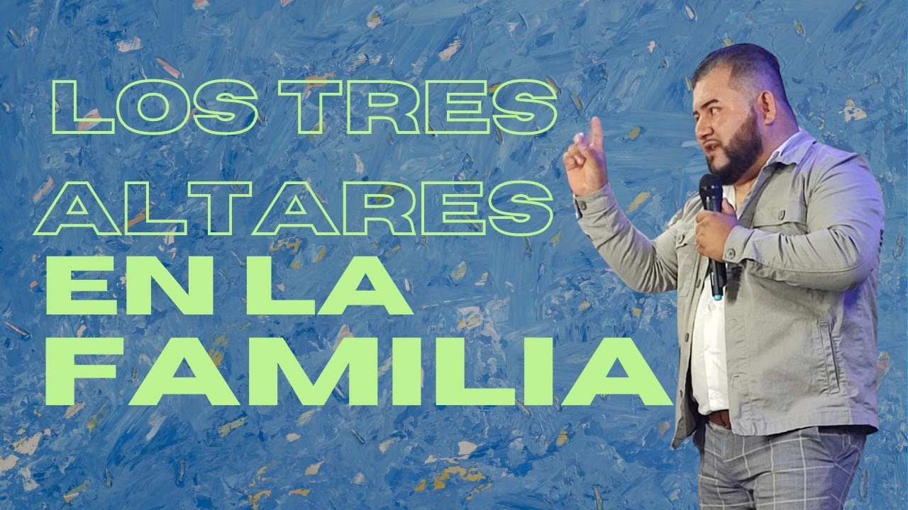 LOS TRES ALTARES EN LA FAMILIA // Predicador Católico Ángel Salguero