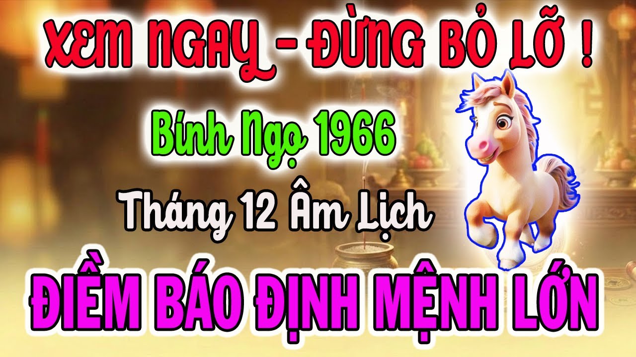 Tử Vi Tuổi Bính Ngọ 1966 : Điềm Báo Định Mệnh Sắp Xảy Ra, 8 Bí Mật Để Giàu Sang, Ăn Tết Lớn Nhất Đời